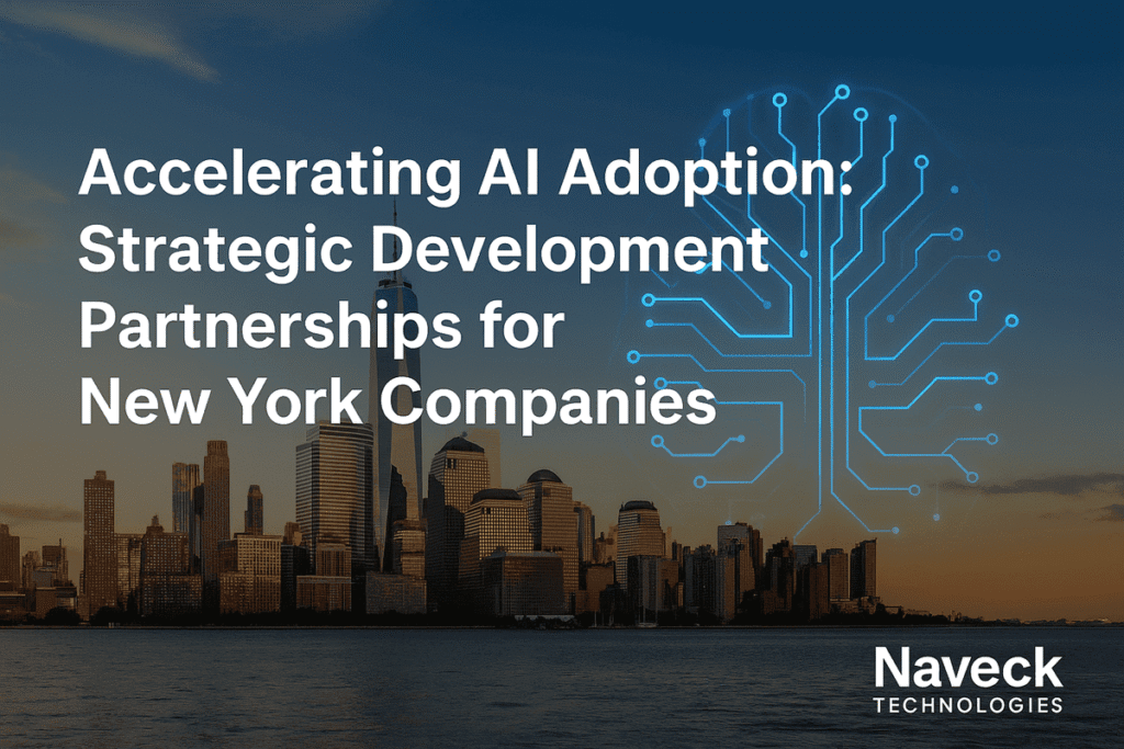 Accelerating AI Adoption Strategic Development Partnerships for New York Companies_Naveck