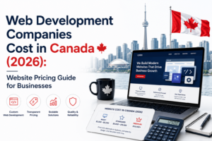 Web Development Companies Cost in Canada (2026): Website Pricing Guide for Businesses
